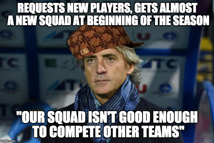 REQUESTS NEW PLAYERS, GETS ALMOST A NEW SQUAD AT BEGINNING OF THE SEASON; "OUR SQUAD ISN'T GOOD ENOUGH TO COMPETE OTHER TEAMS" | made w/ Imgflip meme maker