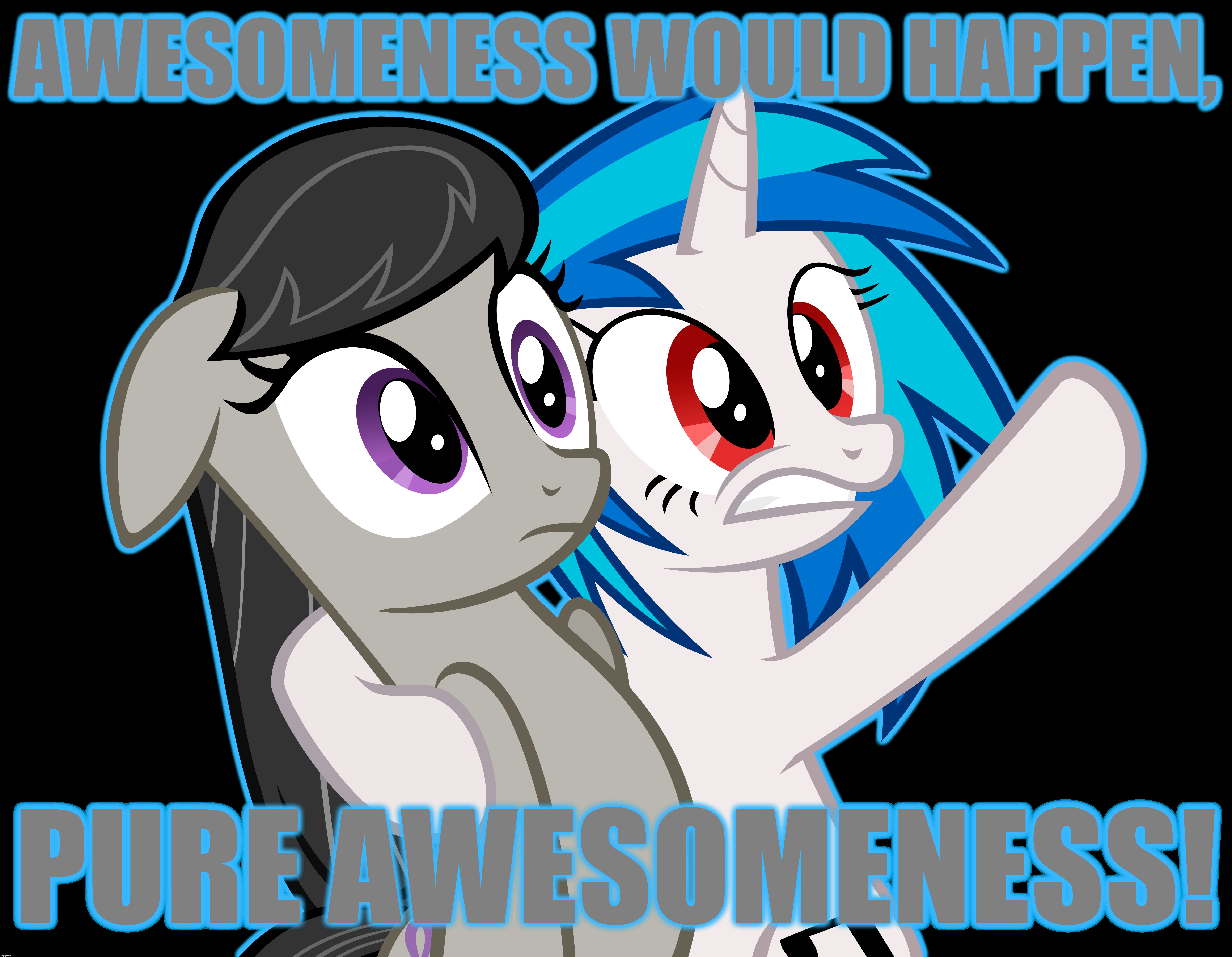 AWESOMENESS WOULD HAPPEN, PURE AWESOMENESS! | made w/ Imgflip meme maker