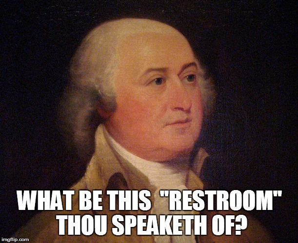 WHAT BE THIS  "RESTROOM" THOU SPEAKETH OF? | made w/ Imgflip meme maker