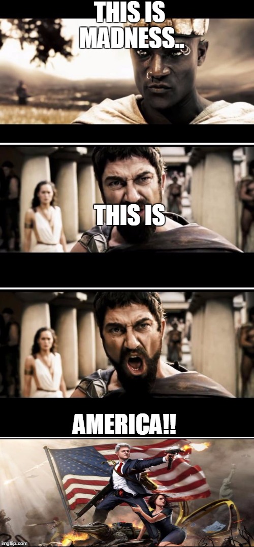 Sparta | THIS IS MADNESS.. THIS IS; AMERICA!! | image tagged in sparta | made w/ Imgflip meme maker