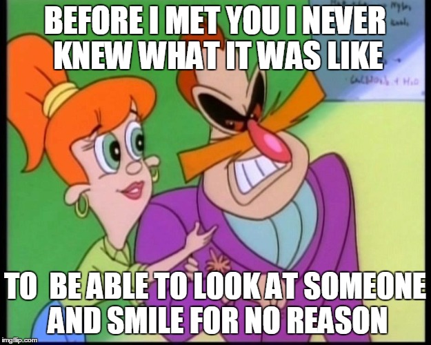 Marry me, Lucinda, or else | BEFORE I MET YOU I NEVER KNEW WHAT IT WAS LIKE; TO  BE ABLE TO LOOK AT SOMEONE AND SMILE FOR NO REASON | image tagged in robotnik,relationships | made w/ Imgflip meme maker