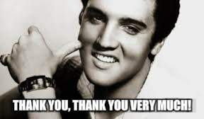 THANK YOU, THANK YOU VERY MUCH! | made w/ Imgflip meme maker