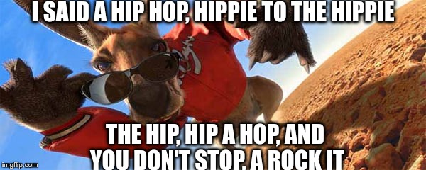 I SAID A HIP HOP,
HIPPIE TO THE HIPPIE; THE HIP, HIP A HOP, AND YOU DON'T STOP, A ROCK IT | image tagged in hip hop | made w/ Imgflip meme maker