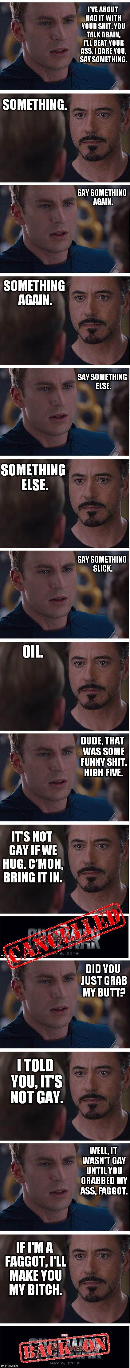 Don't assume you know where this is going... | image tagged in civil war,stark,captain america,funny,memes,cancelled | made w/ Imgflip meme maker