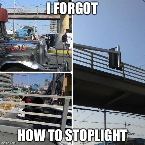 I FORGOT; HOW TO STOPLIGHT | image tagged in you had one job | made w/ Imgflip meme maker