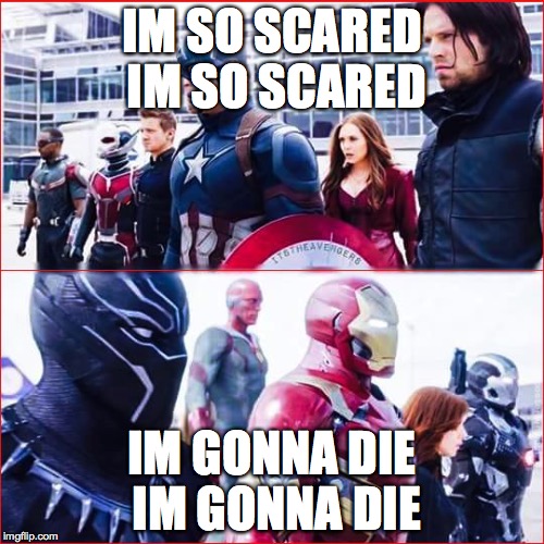 Iron Man vs Captain america | IM SO SCARED IM SO SCARED; IM GONNA DIE IM GONNA DIE | image tagged in iron man vs captain america | made w/ Imgflip meme maker