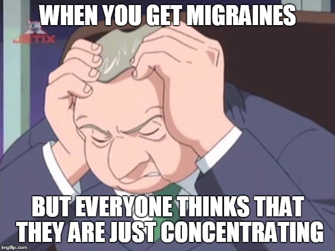 Presidential Facepalm - Sonic X | WHEN YOU GET MIGRAINES; BUT EVERYONE THINKS THAT THEY ARE JUST CONCENTRATING | image tagged in presidential facepalm - sonic x | made w/ Imgflip meme maker