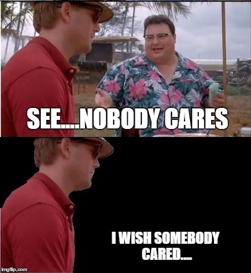 Nobody Knows the Pain Poor Jurassic Park Guy has to Go Through | SEE....NOBODY CARES | image tagged in jurassic park,see nobody cares,dark humor | made w/ Imgflip meme maker