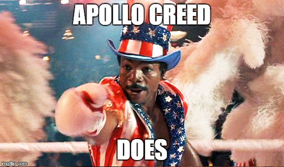 APOLLO CREED DOES | made w/ Imgflip meme maker