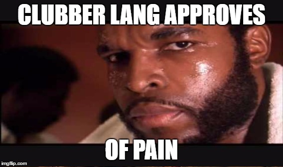 CLUBBER LANG APPROVES OF PAIN | made w/ Imgflip meme maker