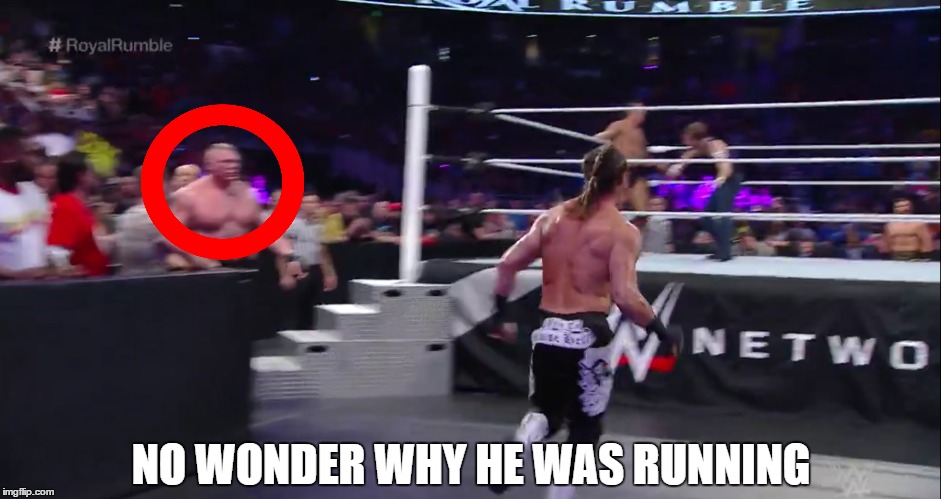 No wonder why he was running | NO WONDER WHY HE WAS RUNNING | image tagged in wwe,brock lesnar | made w/ Imgflip meme maker