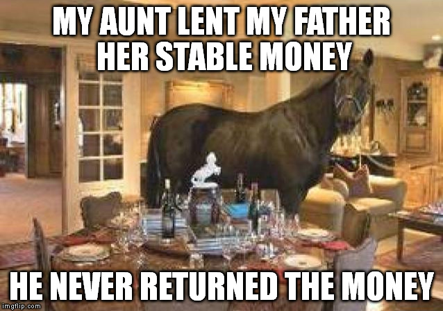 I like buttercup, but we can not agree on hotdogs or carrots for world series food. | MY AUNT LENT MY FATHER HER STABLE MONEY; HE NEVER RETURNED THE MONEY | image tagged in baseball,funny,memes,horses,money | made w/ Imgflip meme maker