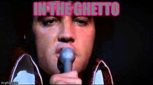 IN THE GHETTO | made w/ Imgflip meme maker