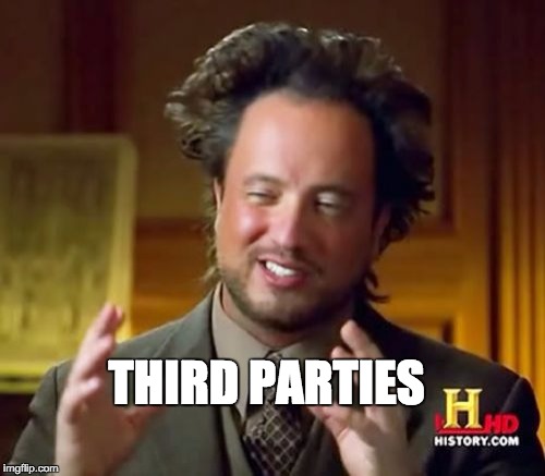Ancient Aliens Meme | THIRD PARTIES | image tagged in memes,ancient aliens | made w/ Imgflip meme maker