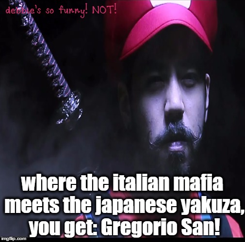 fear Gregorio-San! | where the italian mafia meets the japanese yakuza, you get: Gregorio San! | image tagged in rhpc,slopsmcgee,teehee | made w/ Imgflip meme maker
