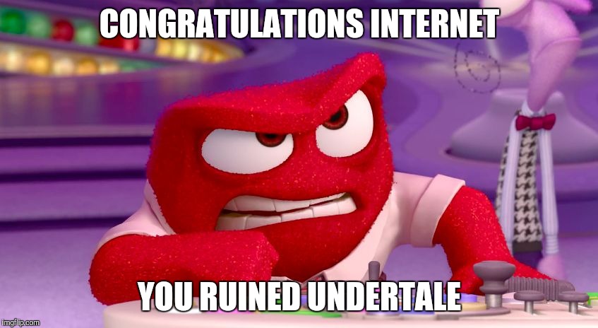 Screw you internet | CONGRATULATIONS INTERNET; YOU RUINED UNDERTALE | image tagged in anger congratulations you ruined | made w/ Imgflip meme maker
