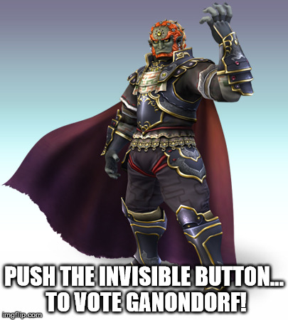 Ganondorf | PUSH THE INVISIBLE BUTTON... TO VOTE GANONDORF! | image tagged in ganondorf | made w/ Imgflip meme maker