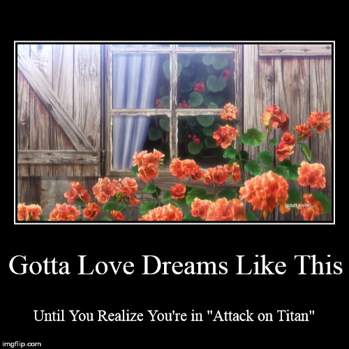 zzz Dreamtime zzz | image tagged in funny,demotivationals,aot,attack on titan,dream,nightmare | made w/ Imgflip demotivational maker