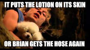 IT PUTS THE LOTION ON ITS SKIN OR BRIAN GETS THE HOSE AGAIN | made w/ Imgflip meme maker