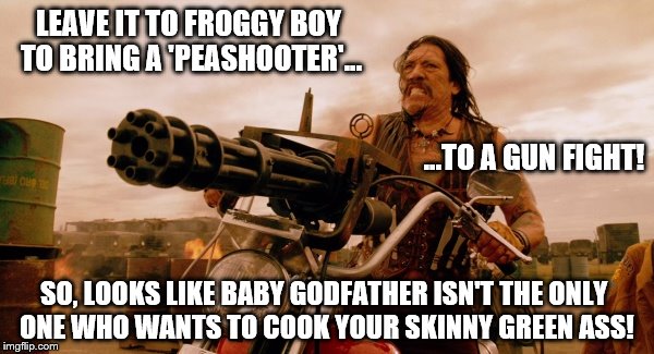 Machete: Kermit... Mine's bigger than yours, Froggy Boy! | LEAVE IT TO FROGGY BOY TO BRING A 'PEASHOOTER'... ...TO A GUN FIGHT! SO, LOOKS LIKE BABY GODFATHER ISN'T THE ONLY ONE WHO WANTS TO COOK YOUR SKINNY GREEN ASS! | image tagged in machete 103,memes,kermit the frog,baby godfather,kermit vs connery,matrix morpheus | made w/ Imgflip meme maker