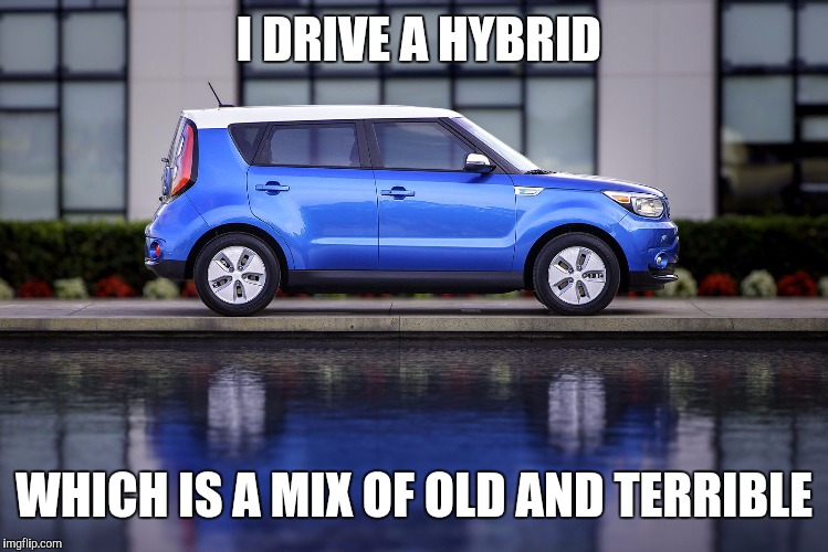 I DRIVE A HYBRID; WHICH IS A MIX OF OLD AND TERRIBLE | image tagged in homer simpson,quote,hybrid | made w/ Imgflip meme maker