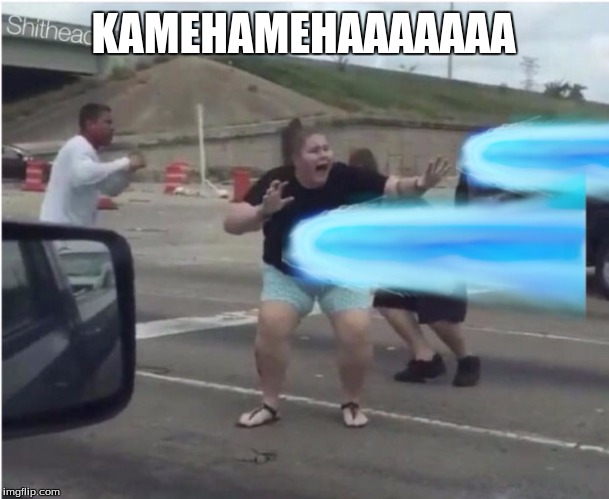 kamehamehaaa | KAMEHAMEHAAAAAAA | image tagged in funny memes | made w/ Imgflip meme maker