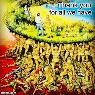 Thank you for all we have | Thank you; for all we have | image tagged in veterans,appreciation | made w/ Imgflip meme maker