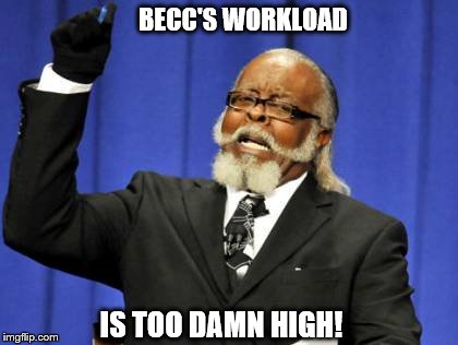 Too Damn High Meme | BECC'S WORKLOAD; IS TOO DAMN HIGH! | image tagged in memes,too damn high | made w/ Imgflip meme maker