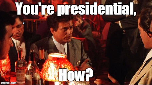 You're presidential, How? | made w/ Imgflip meme maker