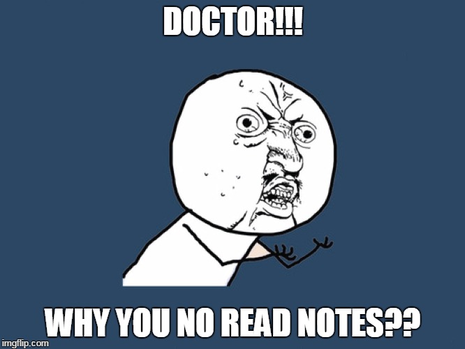 DOCTOR!!! WHY YOU NO READ NOTES?? | made w/ Imgflip meme maker