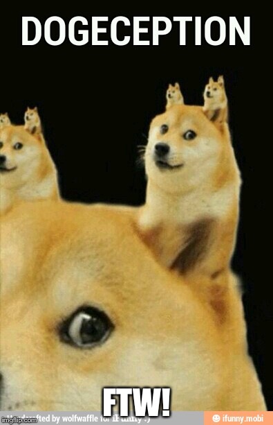 FTW! | image tagged in dogeception,memes,funny | made w/ Imgflip meme maker