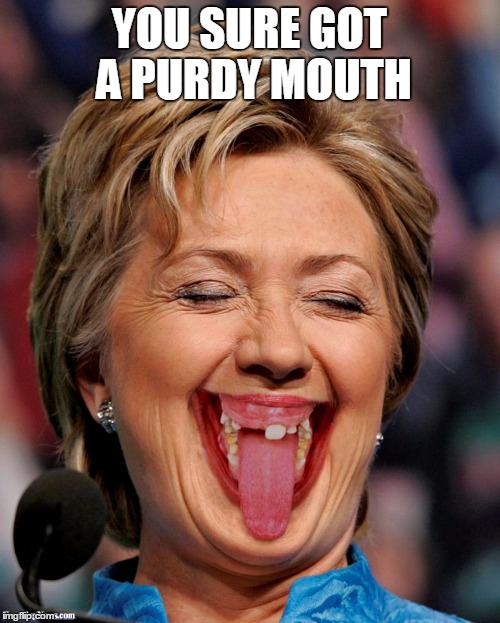 YOU SURE GOT A PURDY MOUTH | made w/ Imgflip meme maker
