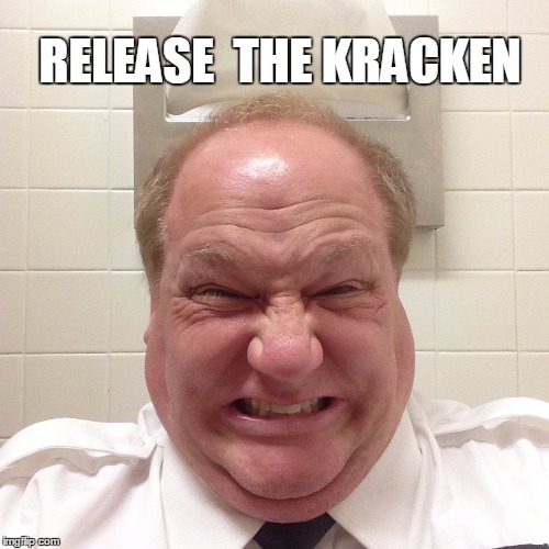 RELEASE 
THE KRACKEN | image tagged in fat man | made w/ Imgflip meme maker