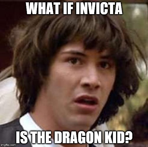 They both disappeared around the same time... | WHAT IF INVICTA; IS THE DRAGON KID? | image tagged in memes,conspiracy keanu,invicta103,dragon kid,starflightthenightwing | made w/ Imgflip meme maker