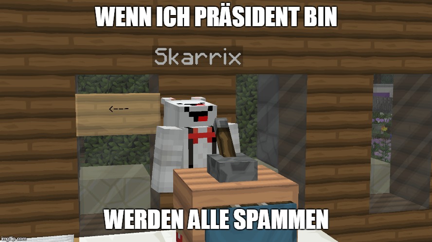 WENN ICH PRÄSIDENT BIN; WERDEN ALLE SPAMMEN | made w/ Imgflip meme maker