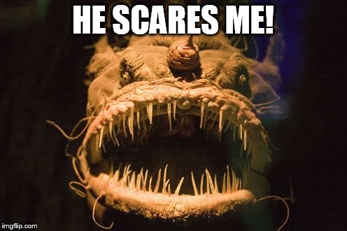 HE SCARES ME! | made w/ Imgflip meme maker