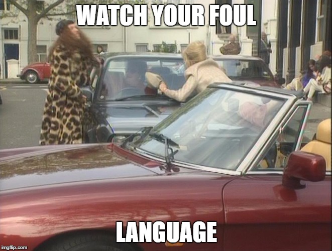 WATCH YOUR FOUL; LANGUAGE | made w/ Imgflip meme maker