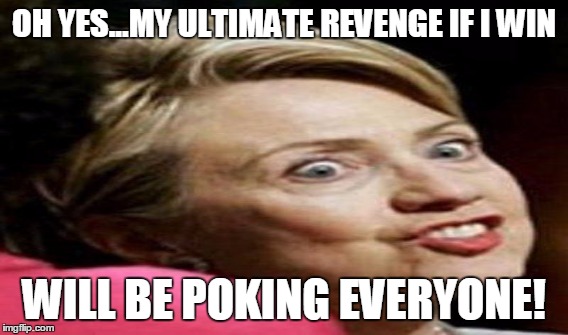 OH YES...MY ULTIMATE REVENGE IF I WIN WILL BE POKING EVERYONE! | made w/ Imgflip meme maker