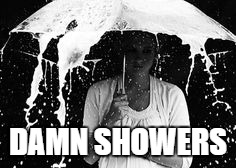 DAMN SHOWERS | made w/ Imgflip meme maker