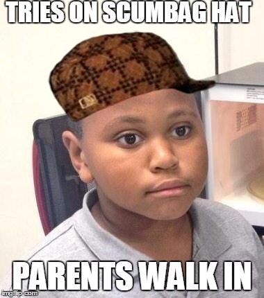 Minor Mistake Marvin | TRIES ON SCUMBAG HAT; PARENTS WALK IN | image tagged in memes,minor mistake marvin,scumbag | made w/ Imgflip meme maker