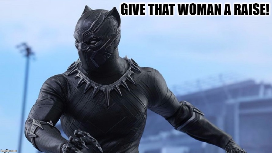 GIVE THAT WOMAN A RAISE! | made w/ Imgflip meme maker