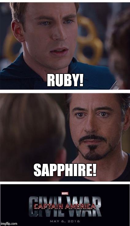 Marvel Civil War 1 | RUBY! SAPPHIRE! | image tagged in memes,marvel civil war 1 | made w/ Imgflip meme maker