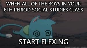 TOO MANY MUSCLES AND ABS!!! | WHEN ALL OF THE BOYS IN YOUR 6TH PERIOD SOCIAL STUDIES CLASS; START FLEXING | image tagged in boys,muscles,flex,crazy | made w/ Imgflip meme maker