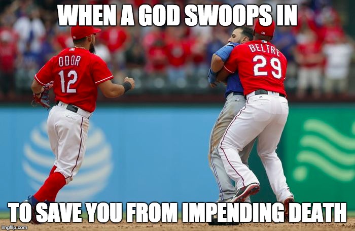 WHEN A GOD SWOOPS IN; TO SAVE YOU FROM IMPENDING DEATH | image tagged in adrian beltre | made w/ Imgflip meme maker