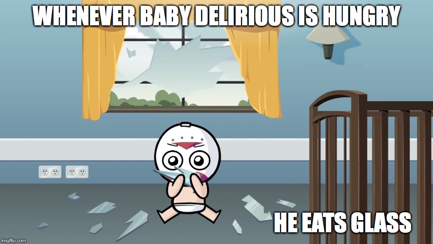 Hungry Baby Delirious | WHENEVER BABY DELIRIOUS IS HUNGRY; HE EATS GLASS | image tagged in h2o delirious,memes,baby | made w/ Imgflip meme maker