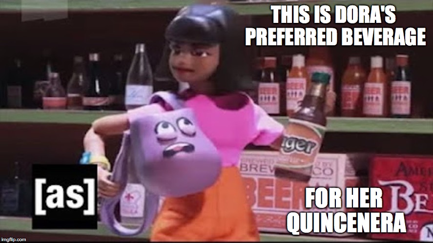 Dora Buying Alcohol |  THIS IS DORA'S PREFERRED BEVERAGE; FOR HER QUINCENERA | image tagged in alcohol,dora the explorer,quincenera,memes | made w/ Imgflip meme maker