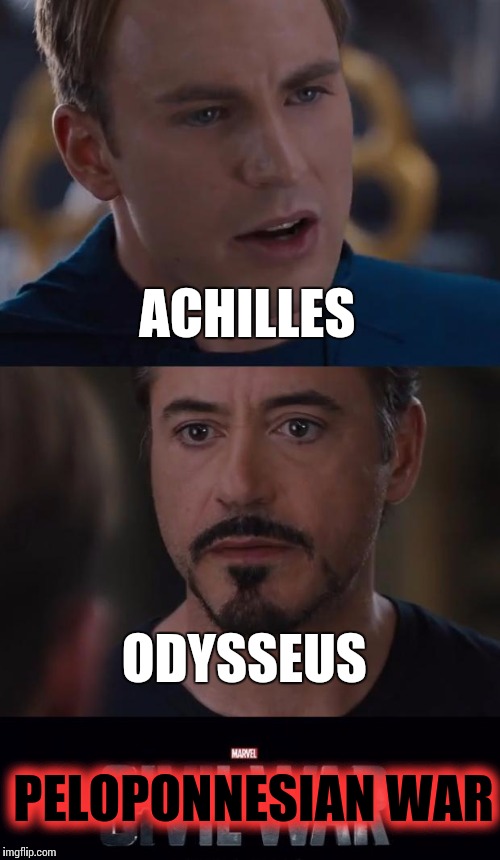 Marvel Civil War Meme | ACHILLES; ODYSSEUS; PELOPONNESIAN WAR | image tagged in memes,marvel civil war | made w/ Imgflip meme maker