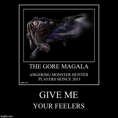 image tagged in funny,demotivationals,gore magala,monster hunter | made w/ Imgflip demotivational maker