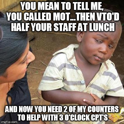 Mandatory Overtime then Voluntary Time Off? | YOU MEAN TO TELL ME, YOU CALLED MOT...THEN VTO'D HALF YOUR STAFF AT LUNCH; AND NOW YOU NEED 2 OF MY COUNTERS TO HELP WITH 3 O'CLOCK CPT'S | image tagged in memes,third world skeptical kid,amazon fc,icqa,vto,mot | made w/ Imgflip meme maker