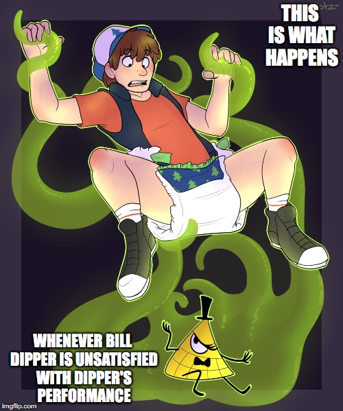 Dipper In Diapers | THIS IS WHAT HAPPENS; WHENEVER BILL DIPPER IS UNSATISFIED WITH DIPPER'S PERFORMANCE | image tagged in dipper pines,diaper,bill cipher,gravity falls,memes | made w/ Imgflip meme maker